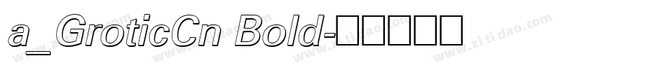 a_GroticCn Bold字体转换